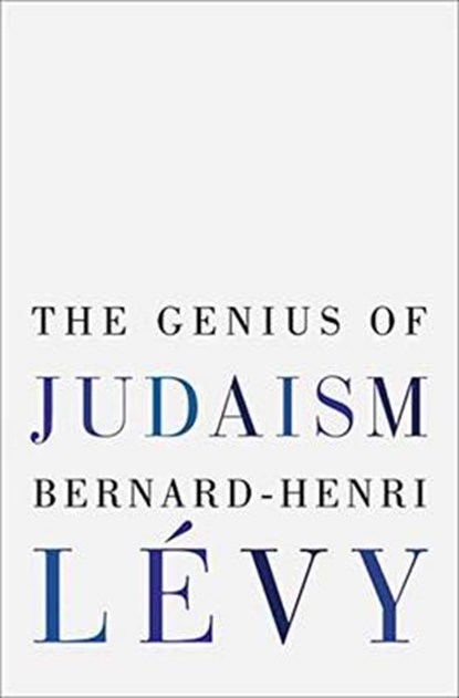 Genius Of Judaism, LEVY,  Bernard-Henri - Gebonden - 9780812992724