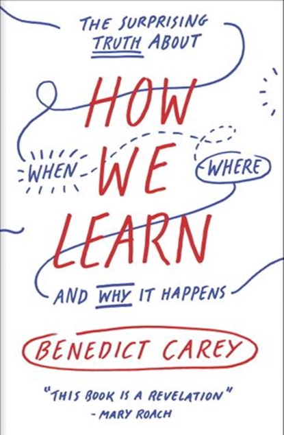 How We Learn, Benedict Carey - Ebook - 9780812993899