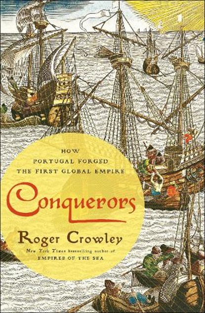 Conquerors, Roger Crowley - Gebonden - 9780812994001