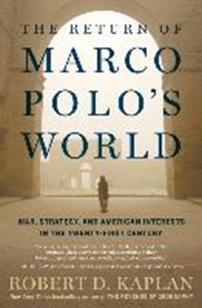 Return of Marco Polo's World, Robert D. Kaplan - Gebonden Gebonden - 9780812996791