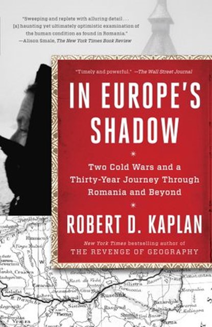 In Europe's Shadow, Robert D. Kaplan - Ebook - 9780812996821
