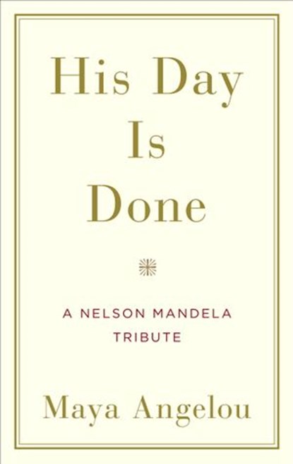 His Day Is Done, Maya Angelou - Ebook - 9780812997026