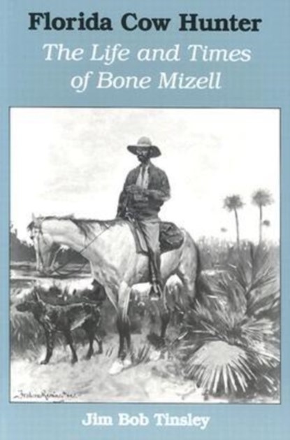 Florida Cow Hunter, Jim Bob Tinsley - Paperback - 9780813009858