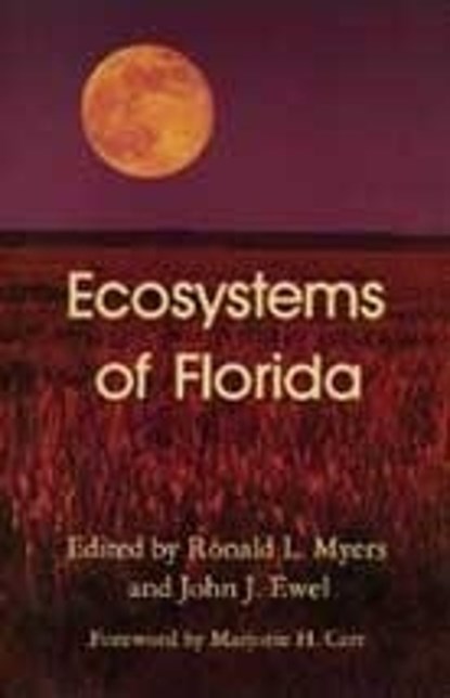 Ecosystems of Florida, Ronald L. Myers ; John J. Ewel - Paperback - 9780813010229