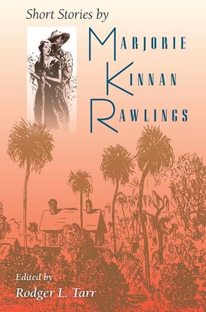 Short Stories by Marjorie Kinnan Rawlings, Marjorie Kinnan Rawlings - Paperback - 9780813012537