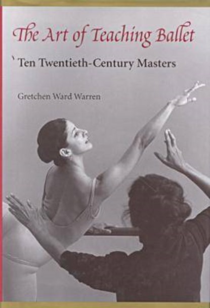 The Art of Teaching Ballet, Gretchen Ward Warren - Gebonden - 9780813014593