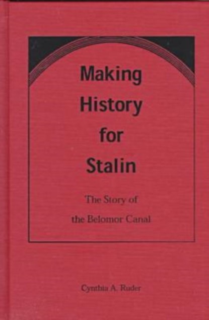Making History for Stalin, Cynthia A. Ruder - Gebonden - 9780813015675