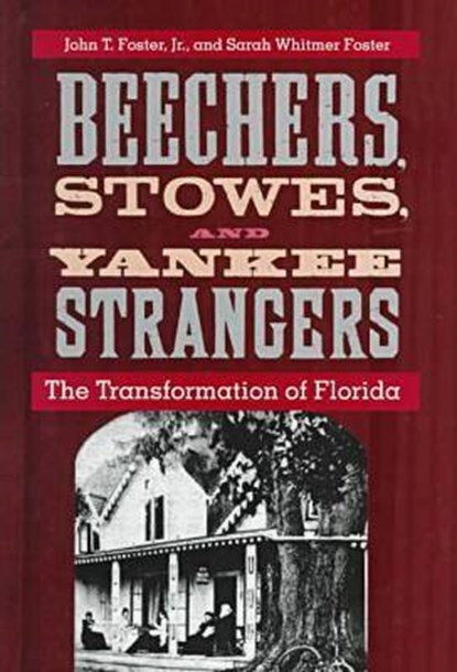 Beechers, Stowes, and Yankee Strangers, FOSTER,  John T. ; Foster, Sarah Whitmer - Gebonden - 9780813016467