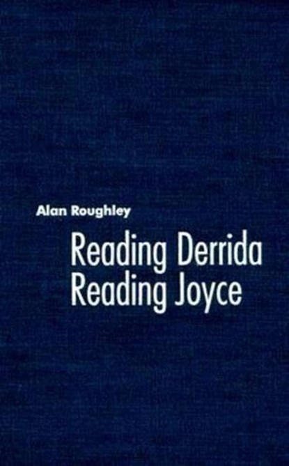 Reading Derrida, Reading Joyce, Alan Roughley - Gebonden - 9780813016849