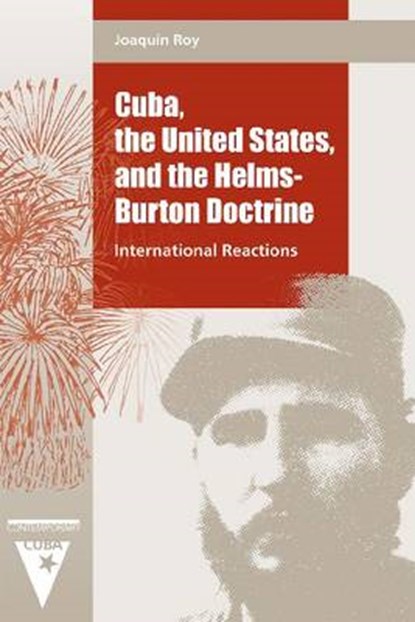 Cuba, the United States, and the Helms-Burton Doctrine, ROY,  Joaquin - Gebonden - 9780813017600