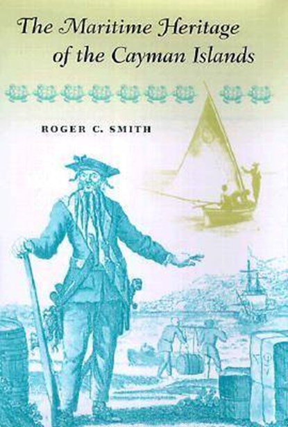The Maritime Heritage of the Cayman Islands, Roger C. Smith - Gebonden - 9780813017730
