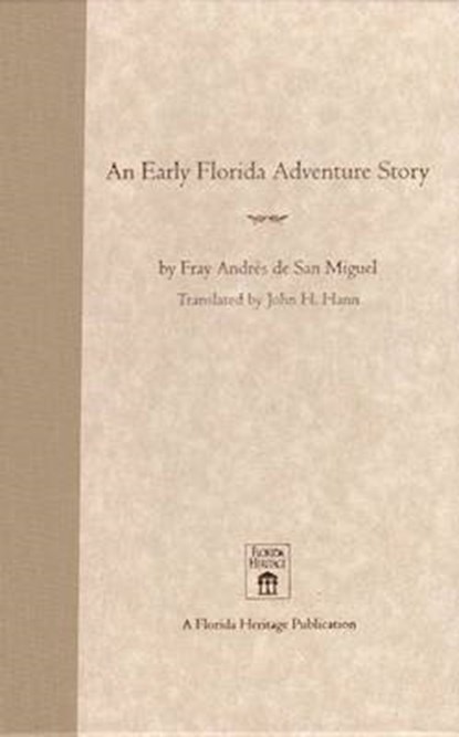 An Early Florida Adventure Story, ANDRES DE SAN MIGUEL,  Fray - Gebonden - 9780813018768