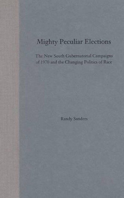 Mighty Peculiar Elections, SANDERS,  Randy - Gebonden - 9780813025650