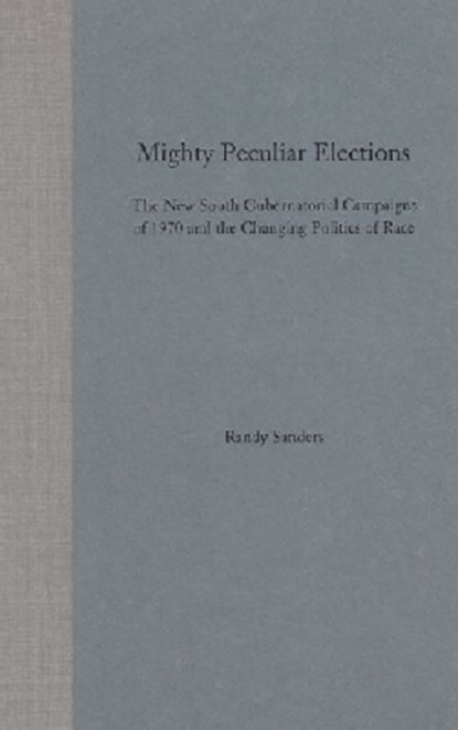 Mighty Peculiar Elections, SANDERS,  Randy - Gebonden - 9780813025650