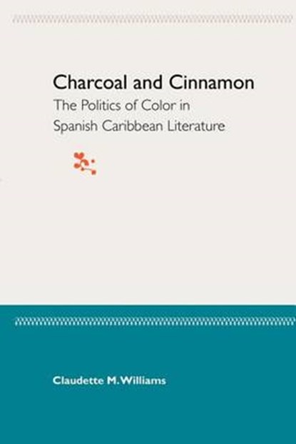 Charcoal And Cinnamon: The Politics Of Color In Spanish Caribbean Literature, niet bekend - Paperback - 9780813027173