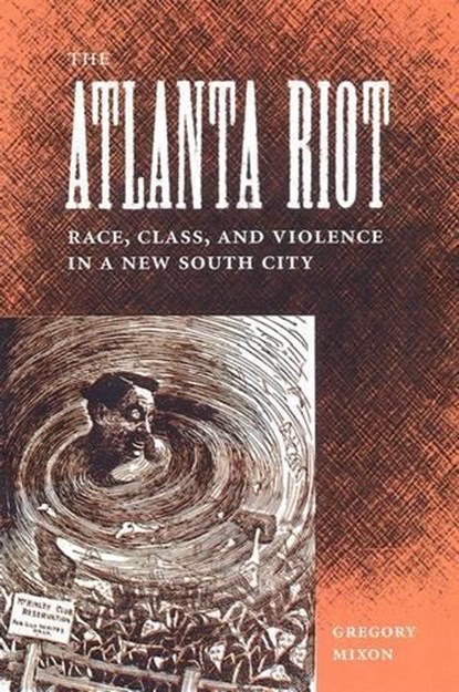 The Atlanta Riot, MIXON,  Gregory - Gebonden - 9780813027876