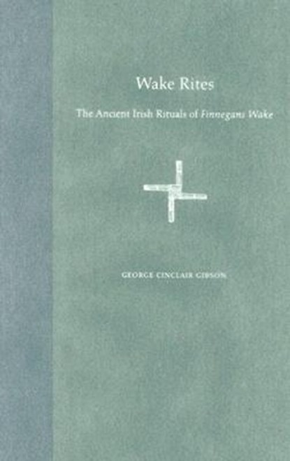 Wake Rites, George Cinclair Gibson - Gebonden - 9780813028705