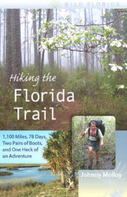 Hiking the Florida Trail, Johnny Molloy - Paperback - 9780813031958