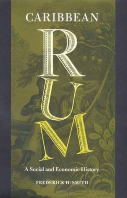 Caribbean Rum, Frederick H. Smith - Paperback - 9780813033150