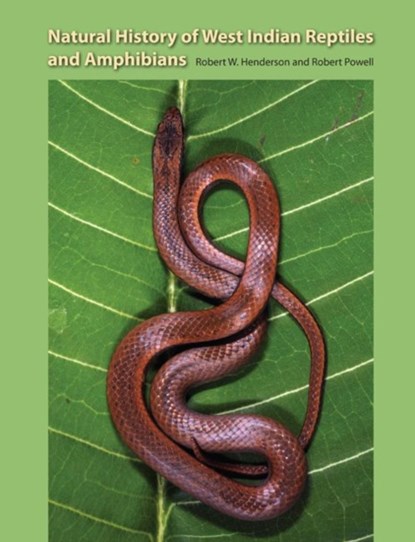 Natural Histroy Of West Indian Reptiles And Amphibians, Robert W. Henderson - Gebonden - 9780813033945