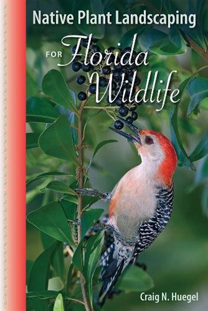 Native Plant Landscaping for Florida Wildlife, Craig N. Huegel - Paperback - 9780813034942