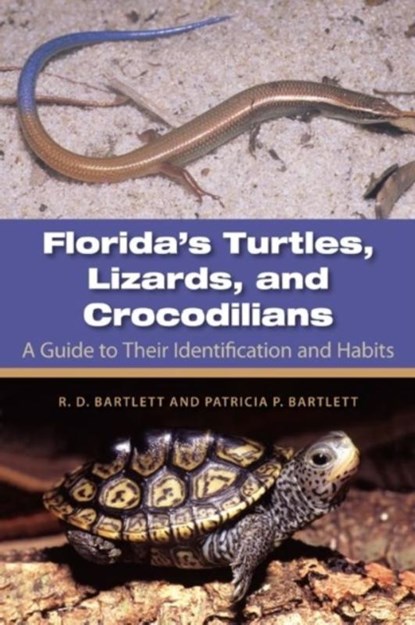 Florida's Turtles, Lizards, and Crocodilians, Richard D. Bartlett ; Patricia Bartlett - Gebonden - 9780813036687