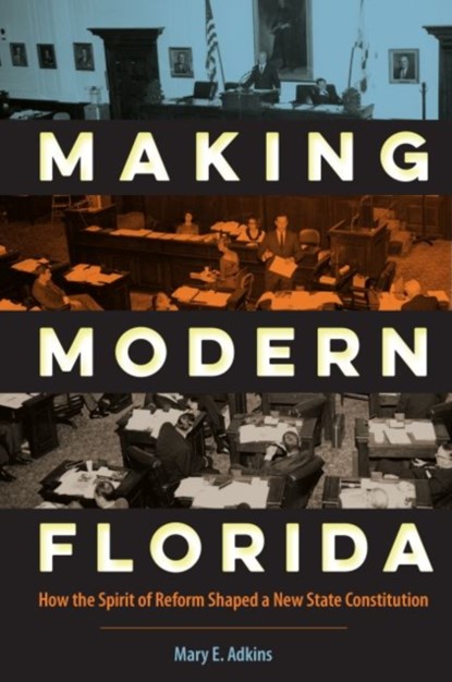 Making Modern Florida, Mary E. Adkins - Gebonden - 9780813062853