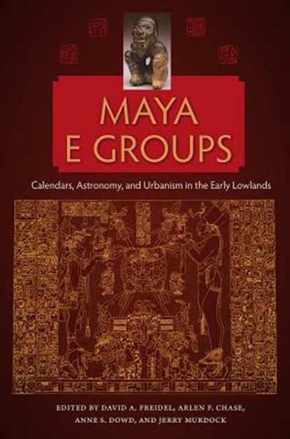 Maya E Groups, David A. Freidel ; Arlen F. Chase ; Anne S. Dowd ; Jerry Murdock - Paperback - 9780813064390