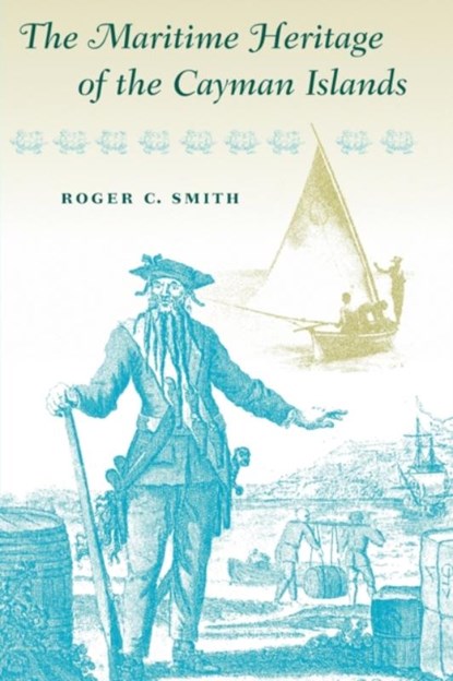 The Maritime Heritage of the Cayman Islands, Roger C. Smith - Paperback - 9780813068091