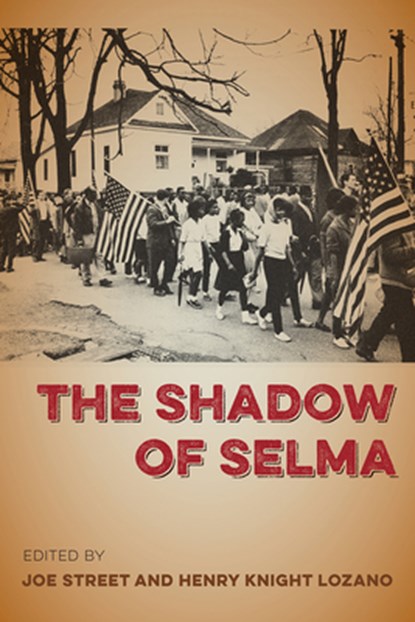 The Shadow of Selma, Joe Street ; Henry Knight Lozano - Paperback - 9780813068442