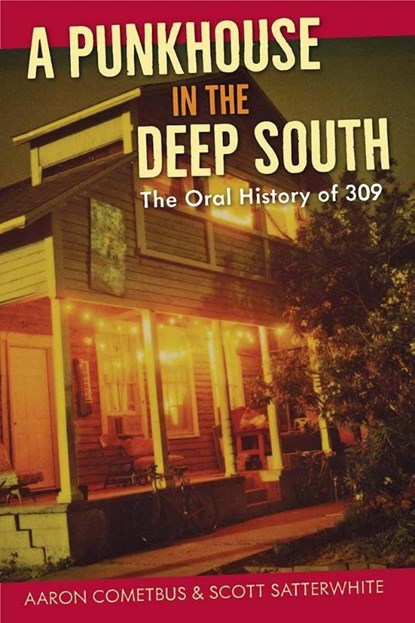 A Punkhouse in the Deep South, Aaron Cometbus ; Scott Satterwhite - Paperback - 9780813068527