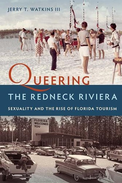 Queering the Redneck Riviera, Jerry T. Watkins III - Paperback - 9780813068602