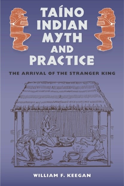 Taino Indian Myth and Practice, William F. Keegan - Paperback - 9780813068725