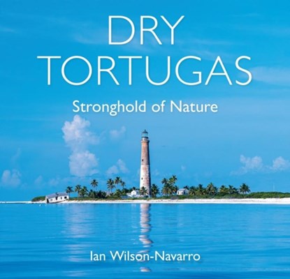 Dry Tortugas, Ian Wilson-Navarro - Gebonden - 9780813079127