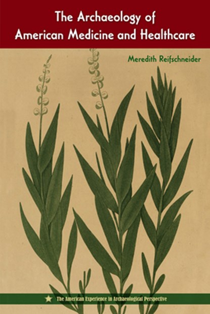 The Archaeology of American Medicine and Healthcare, Meredith Reifschneider - Gebonden - 9780813079257