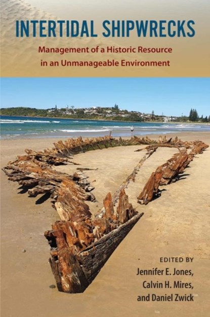 Intertidal Shipwrecks, Jennifer E. Jones ; Calvin H. Mires ; Daniel Zwick - Gebonden - 9780813079325