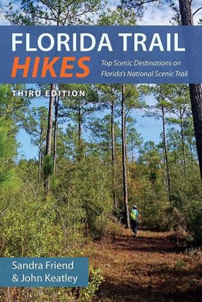 Florida Trail Hikes, Sandra Friend ; John Keatley - Paperback - 9780813080529