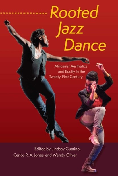 Rooted Jazz Dance, Lindsay Guarino ; Carlos R.A. Jones ; Wendy Oliver - Paperback - 9780813080765