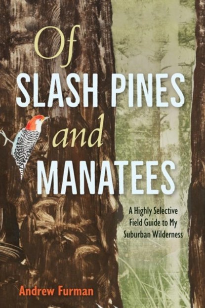 Of Slash Pines and Manatees, Andrew Furman - Paperback - 9780813080963