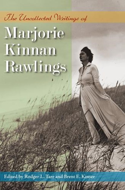 The Uncollected Writings of Marjorie Kinnan Rawlings, Marjorie Kinnan Rawlings - Paperback - 9780813081472