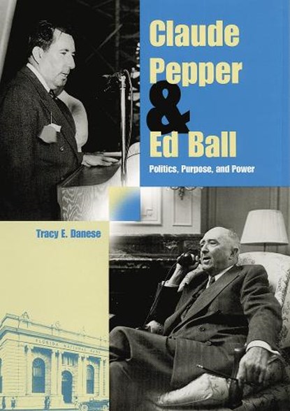 Claude Pepper and Ed Ball, Tracy E. Danese - Paperback - 9780813081663