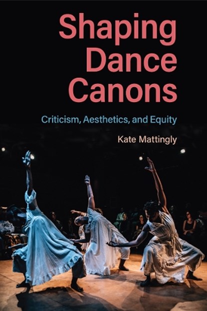 Shaping Dance Canons, Kate Mattingly - Paperback - 9780813081731