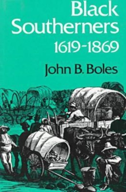 Black Southerners, 1619-1869, John B. Boles - Paperback - 9780813101613