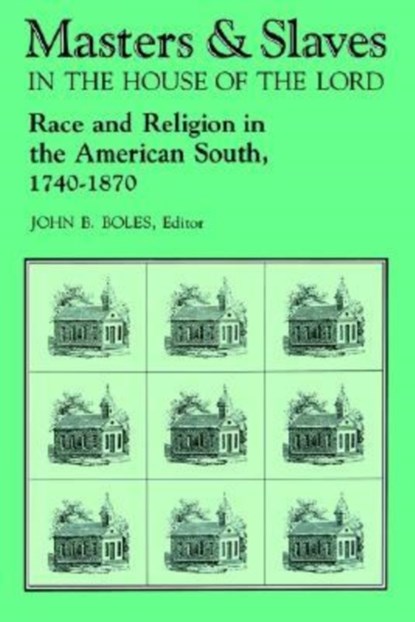 Masters and Slaves in the House of the Lord, John B. Boles - Paperback - 9780813101873