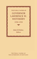 The Public Papers of Governor Lawrence W. Wetherby, 1950-1955 | Lawrence W. Wetherby | 