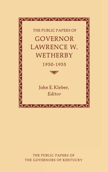 The Public Papers of Governor Lawrence W. Wetherby, 1950-1955, Lawrence Wetherby - Gebonden - 9780813106069