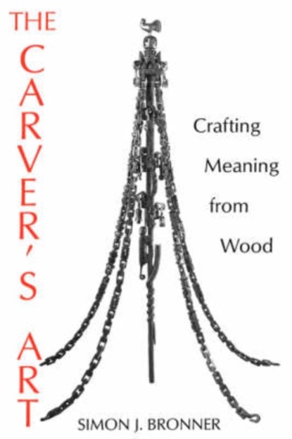 The Carver's Art, Simon J. Bronner - Paperback - 9780813108636