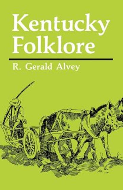 Kentucky Folklore, R. Gerald Alvey - Paperback - 9780813109022