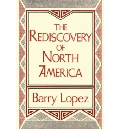 The Rediscovery of North America, Barry Lopez - Gebonden - 9780813117423