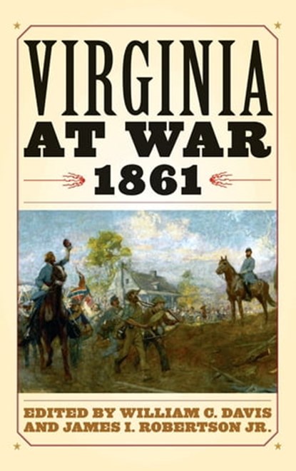 Virginia at War, 1861, James I. Robertson Jr. ; William C. Davis - Ebook - 9780813137629